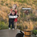fear this not that | CORONAVIRUS; TRUMP; NOT BEING RE ELECTED | image tagged in fear this not that | made w/ Imgflip meme maker
