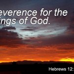 Be careful too, that none of you falls into impurity or loses his reverence for the things of God. | Reverence for the 
things of God. Hebrews 12:14-17 | image tagged in sunrise in darleen's idaho,that should be darlene not darleen,douglie,you incompetent speler you,spel speel spell,hebrews ch 12  | made w/ Imgflip meme maker