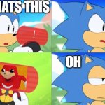 The Sonic Mania Meme | WHATS THIS; OH | image tagged in the sonic mania meme | made w/ Imgflip meme maker