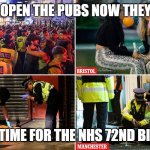 As if they don't already have enough on their hands... | LET'S OPEN THE PUBS NOW THEY SAID; JUST IN TIME FOR THE NHS 72ND BIRTHDAY. | image tagged in super saturday pub brawling fight,fighting,go home you're drunk,alcoholism,nhs,too soon | made w/ Imgflip meme maker