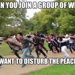 Weebs | WHEN YOU JOIN A GROUP OF WEEBS; AND YOU WANT TO DISTURB THE PEACE IN A PARK | image tagged in naruto runners,animeme | made w/ Imgflip meme maker