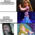 Expanding brain 3 panels | I HAVE MAGICAL HAIR; I HAVE ICE POWERS | image tagged in expanding brain 3 panels | made w/ Imgflip meme maker