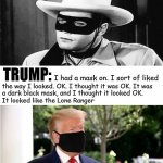 Trump Mask Looked Like The Lone Ranger WTF!?!?