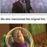 years of academy training wasted | Me who memorized the original link: | image tagged in years of academy training wasted | made w/ Imgflip meme maker