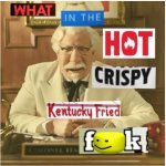What in the hot crispy kentucky fried frick (censored) meme