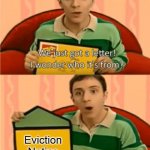 We just got a letter! I wonder who it's from? | Eviction Notice | image tagged in we just got a letter,memes,funny,lol so funny,lol,eviction | made w/ Imgflip meme maker