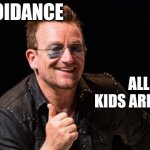 Justice | TAX AVOIDANCE; ALL THE COOL KIDS ARE DOING IT | image tagged in bono thumbs up,taxes,ireland,activism,bono | made w/ Imgflip meme maker