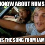 Dazed-and-Confused | SURE, I KNOW ABOUT RUMSPRINGA; THAT WAS THE SONG FROM JAMIROQUAI | image tagged in dazed-and-confused | made w/ Imgflip meme maker