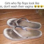 Girls With Dirty Flip Flops Don't Wash Their Vagina