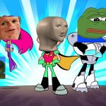 MEME TITANS GO!!!!! | image tagged in teen titans go,memes,meme man,pepe the frog,sosig,doge | made w/ Imgflip meme maker