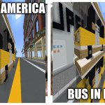 X vs Y | BUS IN AMERICA; BUS IN LONDON | image tagged in x vs y | made w/ Imgflip meme maker