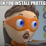 Proto is Amazed | WHEN YOU INSTALL PROTEGENT | image tagged in proto is amazed | made w/ Imgflip meme maker