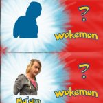 Who's that Wokemon? Its  Ma'am