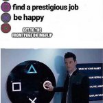 PlayStation multiple choice meme | GET TO THE FRONTPAGE ON IMGFLIP | image tagged in playstation multiple choice meme | made w/ Imgflip meme maker