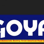 Racist democrats try to destroy Latino-America company Goya