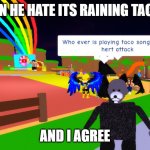 Roblox players when the devs removed long audios (no more raining tacos): :  r/roblox