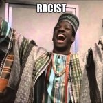 You All Are | RACIST | image tagged in gong gong,eddie murphy | made w/ Imgflip meme maker