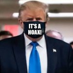 Trump Mask | IT'S A
HOAX! | image tagged in trump mask | made w/ Imgflip meme maker