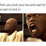 stubbed my toe meme