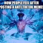 “Big” brain | HOW PEOPLE FEEL AFTER POSTING A ANTI TIKTOK MEMES | image tagged in biggest brain of them all,tik tok | made w/ Imgflip meme maker