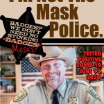 IIm Not The Mask Police Badges We Don't Need No Stinking Masks meme