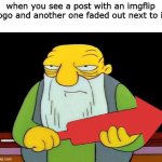 Reposts :/ | when you see a post with an imgflip logo and another one faded out next to it | image tagged in that's a downvotin' v2,haha | made w/ Imgflip meme maker