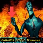 Downvotes people, downvotes. meme