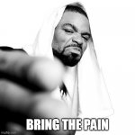 Method man | BRING THE PAIN | image tagged in method man | made w/ Imgflip meme maker
