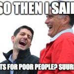 Romney And Ryan | image tagged in memes,romney and ryan | made w/ Imgflip meme maker