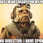 "I Have Spoken." -Kuill the Ugnaught | STUDENT: BUT I'M NOT READY FOR MY PLAYING TEST; BAND DIRECTOR: I HAVE SPOKEN | image tagged in i have spoken -kuill the ugnaught | made w/ Imgflip meme maker