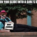 Minitoon | WHEN YOU SLIDE INTO A GIRL'S DMS; AHOY CONRAD | image tagged in minitoon | made w/ Imgflip meme maker