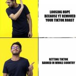 Also becoming country's biggest youtuber because of it | LOOSING HOPE BECAUSE YT REMOVED YOUR TIKTOK ROAST; GETTING TIKTOK BANNED IN WHOLE COUNTRY | image tagged in carryminati | made w/ Imgflip meme maker