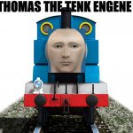 Thomas the Tank Engine | THOMAS THE TENK ENGENE | image tagged in thomas the tank engine | made w/ Imgflip meme maker