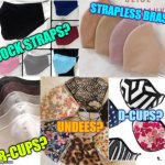 Masks? | STRAPLESS BRAS? JOCK STRAPS? D-CUPS? UNDEES? B-CUPS? | image tagged in masks | made w/ Imgflip meme maker