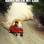 kid-drift | ME IN A TOKYO GAME WITH MY CAR | image tagged in kid-drift | made w/ Imgflip meme maker