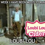 This week I have been mostly drinking Celtic Marches | THIS WEEK I HAVE BEEN MOSTLY DRINKING; LOUBI LOU | image tagged in fast show jesse,review,this is the way,drinking,i could use a drink | made w/ Imgflip meme maker