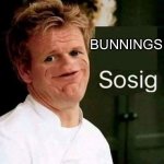 Sosig | BUNNINGS | image tagged in sosig | made w/ Imgflip meme maker