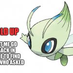 Celebi gonna find out who asked