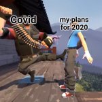 Heavy kicks Scout into the sky | my plans for 2020; Covid | image tagged in coronavirus,covid-19,corona virus,corona,covid19,coronavirus meme | made w/ Imgflip meme maker