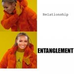 Drake Jada Relationship No Entanglement Yes | Relationship; ENTANGLEMENT | image tagged in drake jada relationship no entanglement yes | made w/ Imgflip meme maker