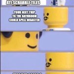 Lego doctor higher quality | DOC I  ACCIDENTALLY ATE SCRABBLE TILES; YOUR NEXT TRIP TO THE BATHROOM COULD SPELL DISASTER; THAT WILL BE $1000 | image tagged in lego doctor higher quality | made w/ Imgflip meme maker