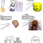 EEEEEEEEEEEEEEEEEEEEEEEEEEEEEEEEEEEEEEE | Oof; Trump; Sackboy; What did sackboy do? He was responsible for all the cringe LBP content | image tagged in welcome to the gang blank | made w/ Imgflip meme maker