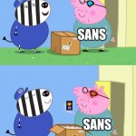 Peppa pig box | SANS; SANS | image tagged in peppa pig box,undertale,sans,sans undertale,frisk | made w/ Imgflip meme maker