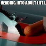 me_irl | ME HEADING INTO ADULT LIFE LIKE | image tagged in invincible hotdog | made w/ Imgflip meme maker