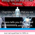 biology tell you chemistry tells you physics tell you