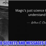 MAGIC | UNVEILED SECRETS AND MESSAGES OF LIGHT | image tagged in magic | made w/ Imgflip meme maker