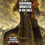 can anyone else relate this?(its my singing monsters btw) | A SEASONAL MONSTER IS ON SALE; ME TRYING TO BREED IT AFTER 100 TIMES | image tagged in monster vs me,video games | made w/ Imgflip meme maker