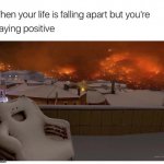 I'm glad that my life is a disaster...No really...I am. | image tagged in memes,funny,chair,disaster,life,death | made w/ Imgflip meme maker