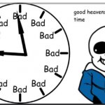 Bad time time