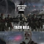 Taco Bell Betrayal | SPICY POTATO
SOFT TACO 
LOVERS; TACO BELL | image tagged in ki-adi-mundi order 66,taco bell | made w/ Imgflip meme maker